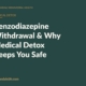 Branded blog hero: Benzodiazepine Withdrawal & Why Medical Detox Keeps You Safe — Annandale Behavioral Health