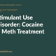 Branded blog hero: Stimulant Use Disorder: Cocaine & Meth Treatment — Annandale Behavioral Health